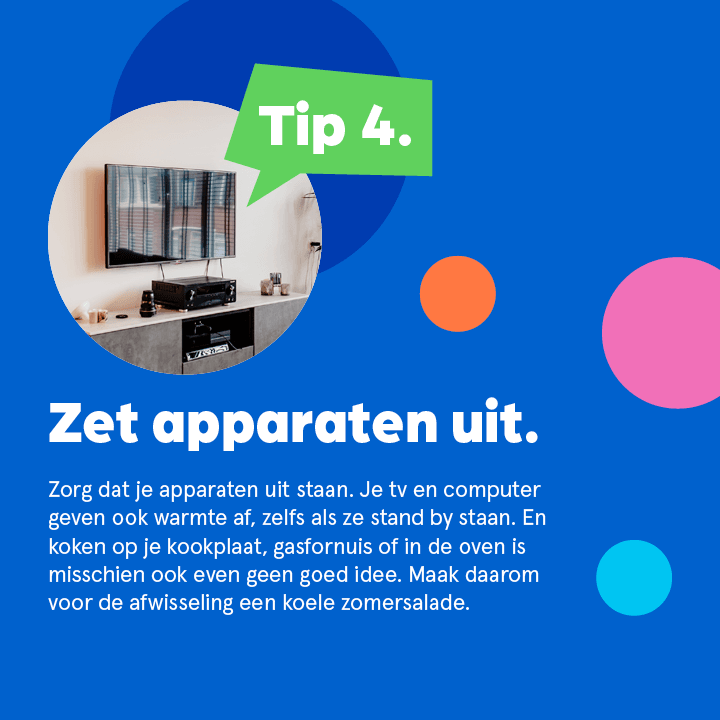 Tip 4 om je huis koel te houden: Zet electrische apparaten uit